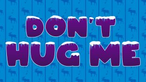 Don't Hug Me