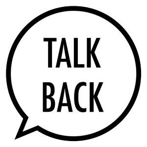 Graphic of a comic book-style speech bubble that reads "Talk back."