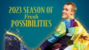 2023 Season banner featuring an image of Joseph in his Technicolor Dreamcoat with text that reads "2023 Season of Fresh Possibilities"