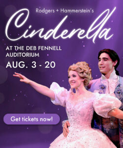 Cinderella August 3 through 20 at the Deb Fennell Auditorium.