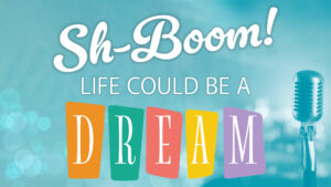 Logo for Sh-Boom! Life Could Be a Dream.