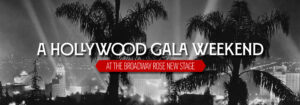 A Hollywood Gala Weekend at the Broadway Rose New Stage.