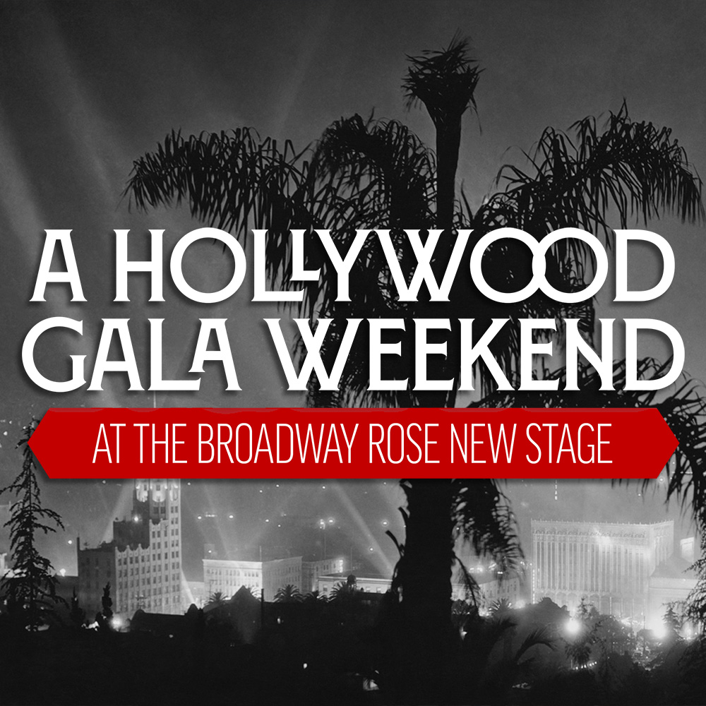 A Hollywood Gala Weekend at the Broadway Rose New Stage