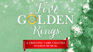 Logo for Five Golden Rings: A Greeting Card Channel Holiday Musical.