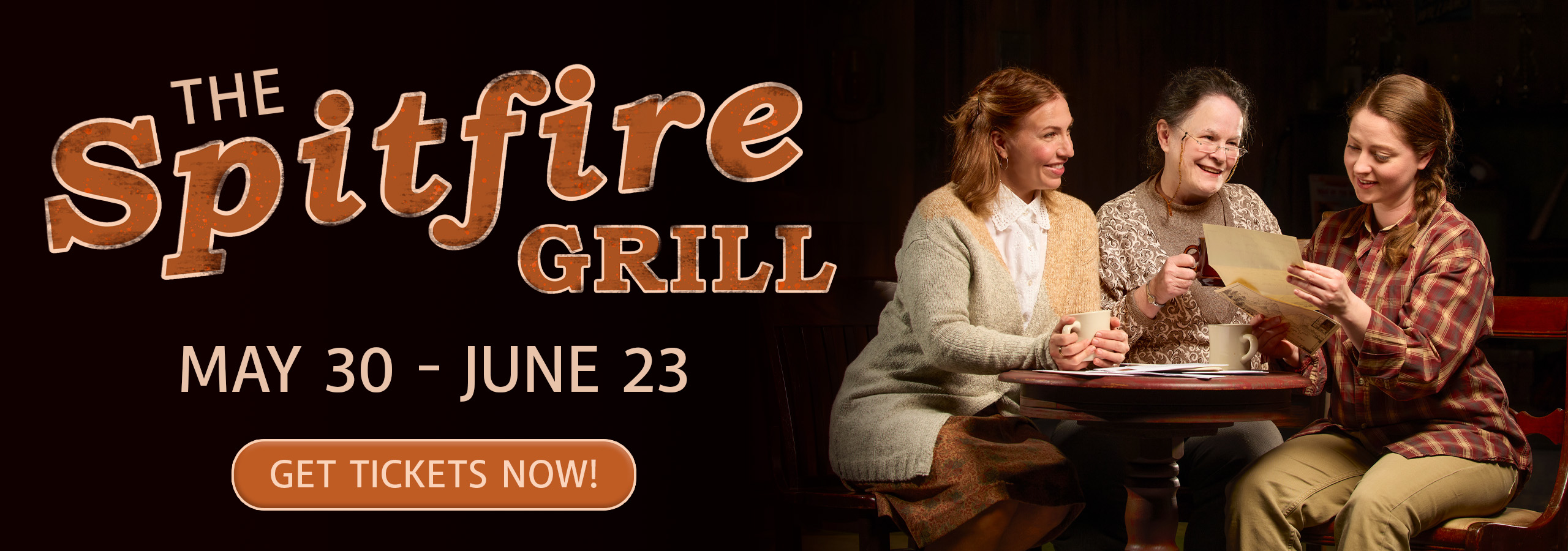 The Spitfire Grill. May 30 to June 23. Get your tickets now by clicking here.