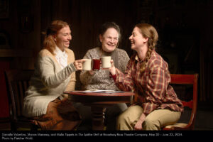 Danielle Valentine, Sharon Maroney, and Malia Tippets in The Spitfire Grill at Broadway Rose Theatre Company, May 30 – June 23, 2024. Photo by Fletcher Wold.