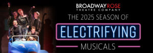 Broadway Rose Theatre Company - 2025 Season Press Release Graphic