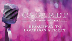 Image of an old microphone in front of a glittering pink background with the words Cabaret Broadway to Bourbon Street.
