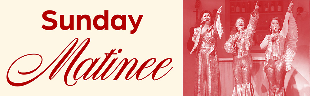 Graphic that reads Sunday Matinee.