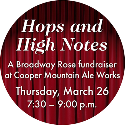 A graphic that reads Hops and High Notes, a Broadway Rose fundraiser at Cooper Mountain Ale Works. Thursday, March 26th from 7:30 to 9 p.m.
