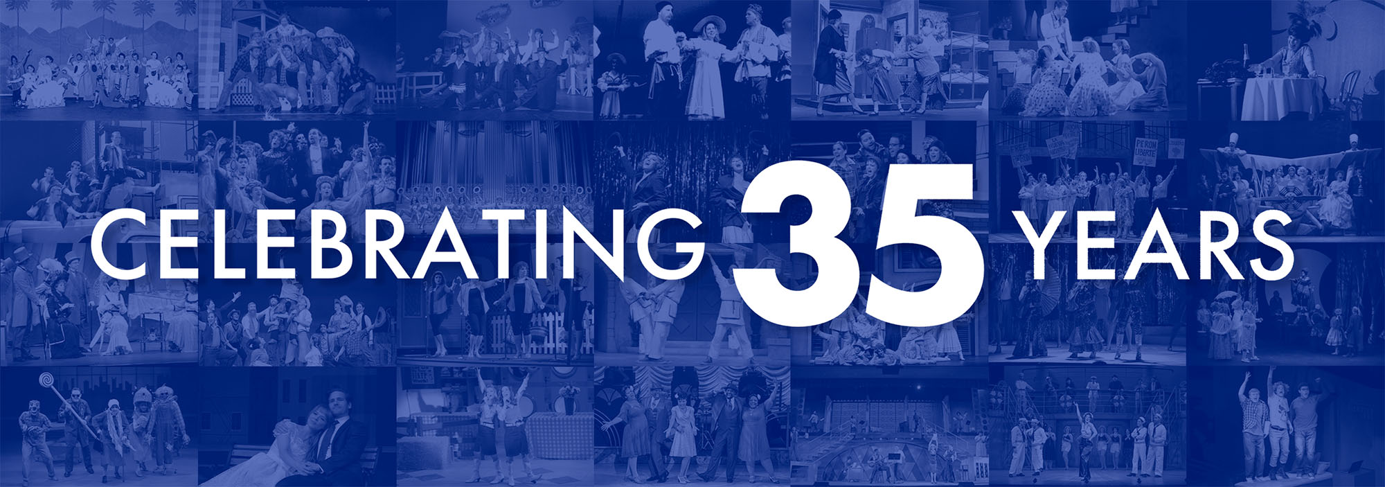 Celebrating 35 Years A large blue banner that reads Celebrating 35 years with a collage of photos from dozens of past productions in the background.
