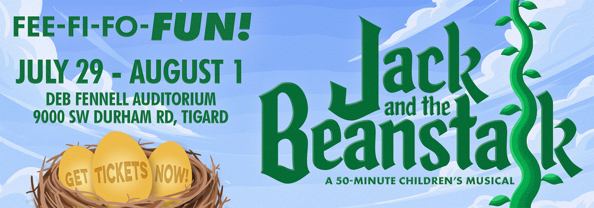 A graphic that reads Jack and the Beanstalk, July 29th to August 1st at the Deb Fennell Auditorium in Tigard. Click here for tickets.