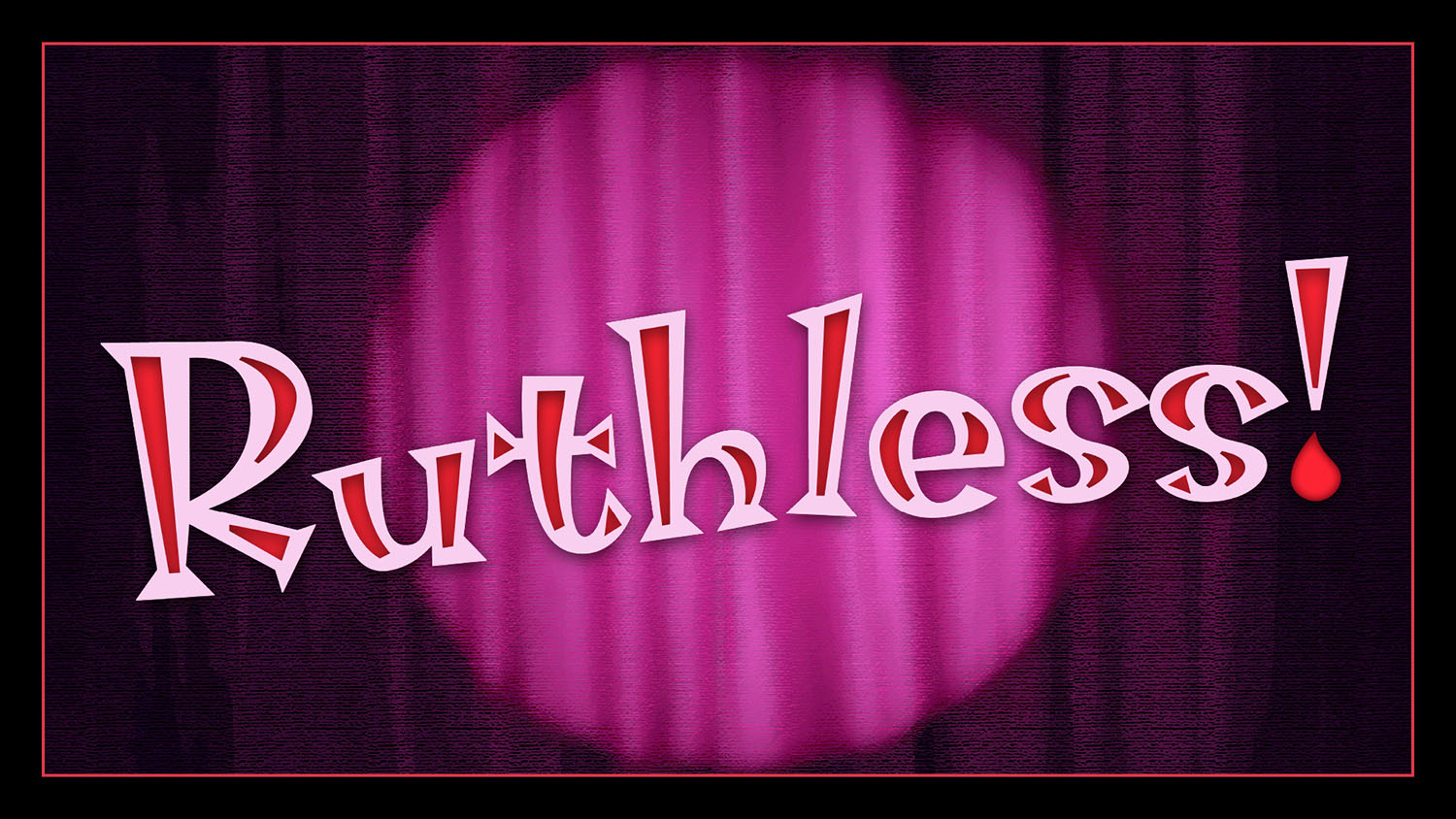 Ruthless The logo for Ruthless, showing a bright stage curtain with a bright spotlight in the center.