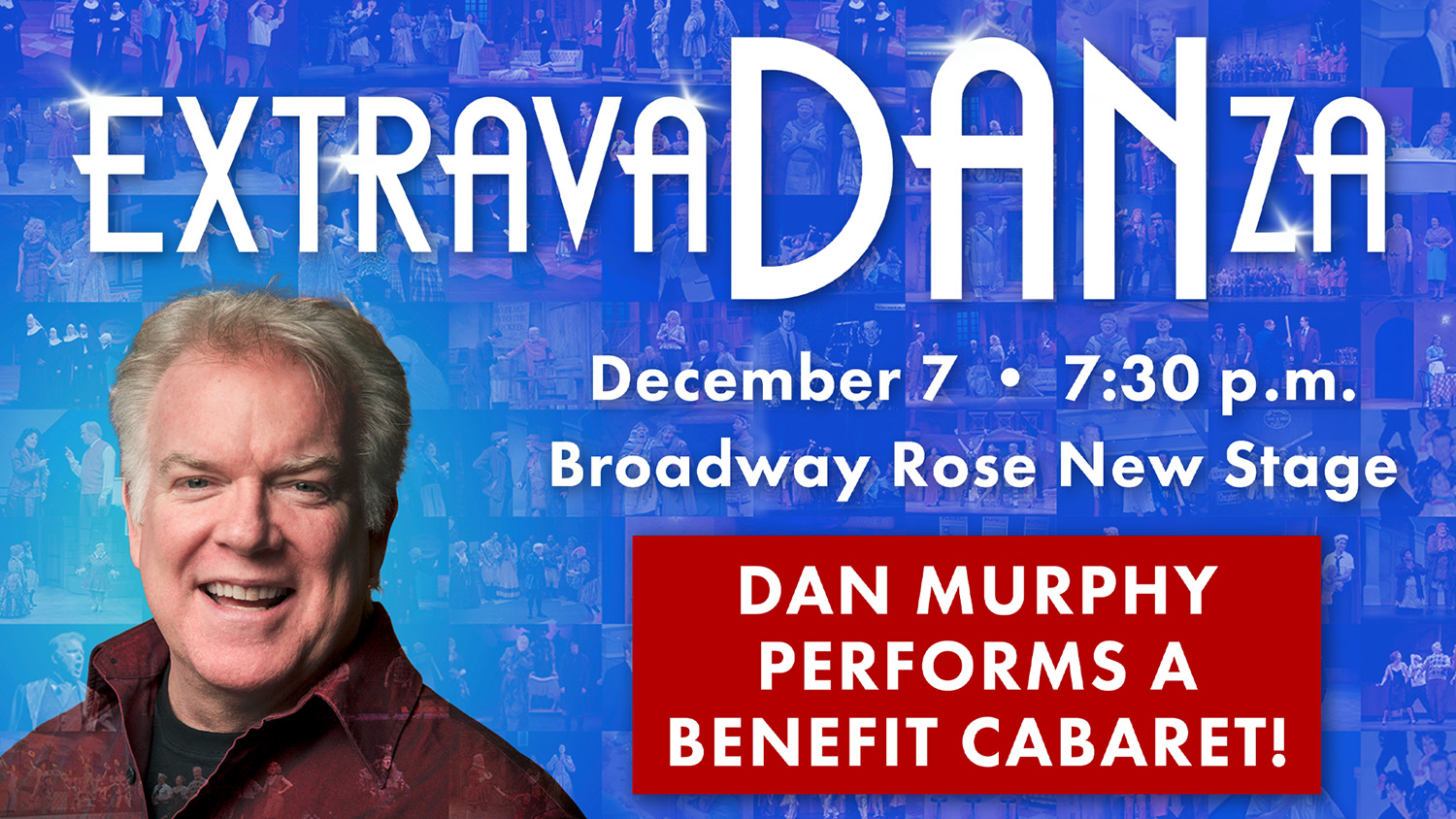 extravaDANza Graphic that reads extrava danza. December 7th at 7:30 p.m. at the Broadway Rose New Stage. Dan Murphy performs a benefit cabaret.